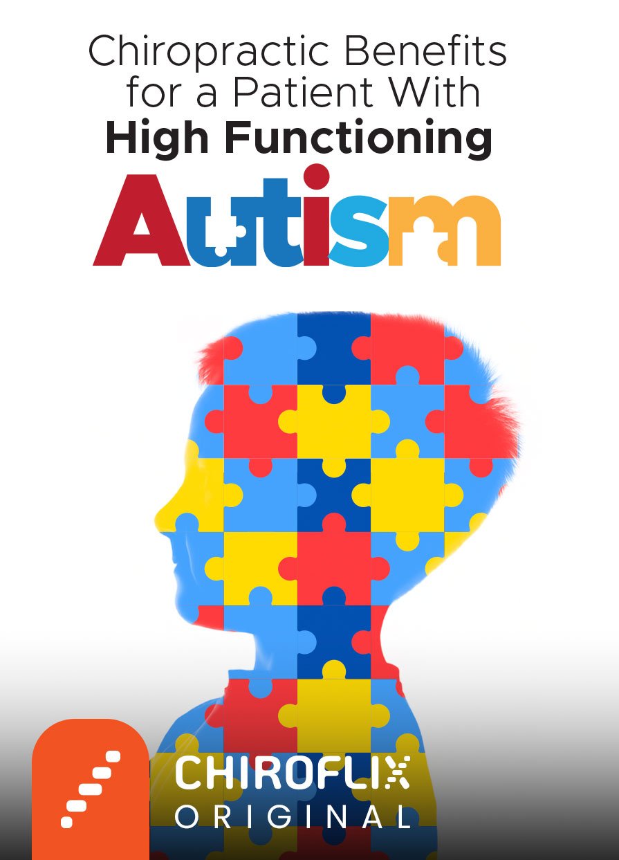 Chiropractic Benefits for a Patient With High Functioning Autism